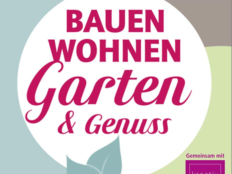 Event Bauen Wohnen Garten und Genuss